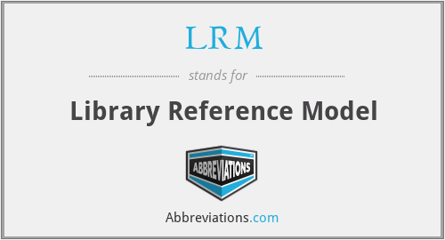 LRM - Library Reference Model