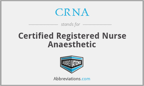 CRNA - Certified Registered Nurse Anaesthetic