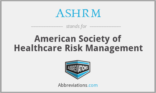ASHRM - American Society of Healthcare Risk Management