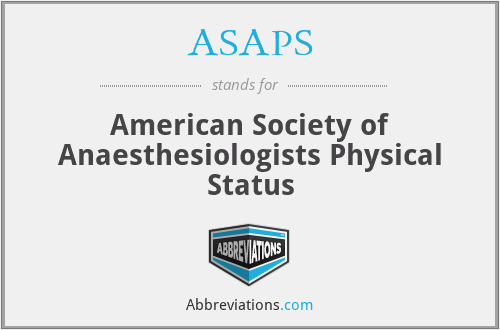 ASAPS - American Society of Anaesthesiologists Physical Status