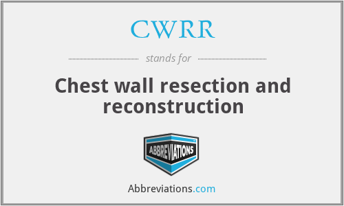 CWRR - Chest wall resection and reconstruction