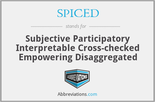 SPICED - Subjective Participatory Interpretable Cross-checked Empowering Disaggregated