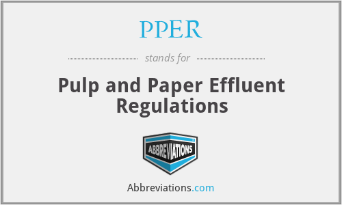 PPER - Pulp and Paper Effluent Regulations
