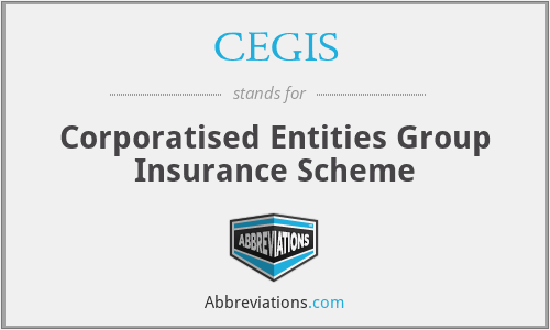 CEGIS - Corporatised Entities Group Insurance Scheme