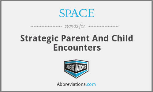 SPACE - Strategic Parent And Child Encounters