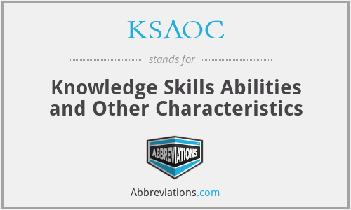 KSAOC - Knowledge Skills Abilities and Other Characteristics