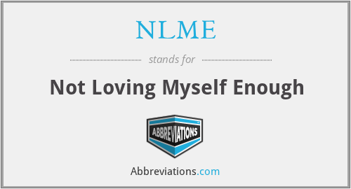 NLME - Not Loving Myself Enough