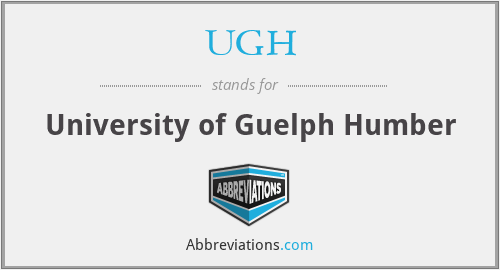 UGH - University of Guelph Humber