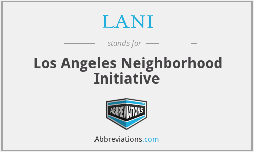 LANI - Los Angeles Neighborhood Initiative