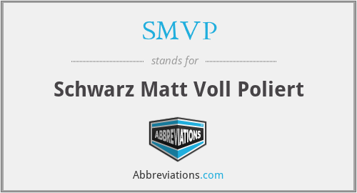 SMVP - Schwarz Matt Voll Poliert