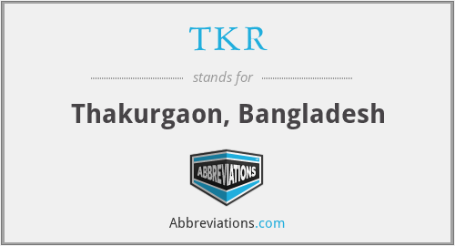 TKR - Thakurgaon, Bangladesh