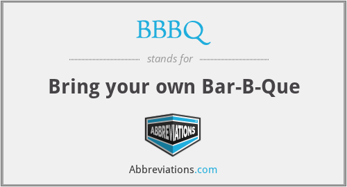BBBQ - Bring your own Bar-B-Que