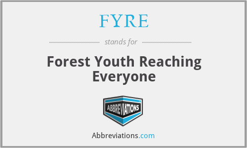 FYRE - Forest Youth Reaching Everyone