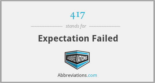 417 - Expectation Failed