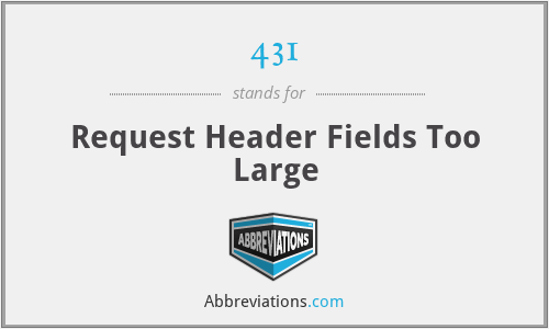 431 - Request Header Fields Too Large