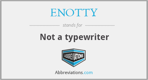 ENOTTY - Not a typewriter
