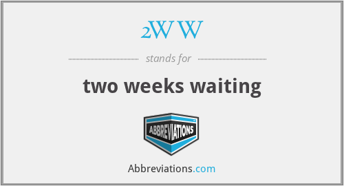 2WW - two weeks waiting