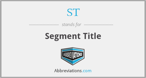 ST - Segment Title