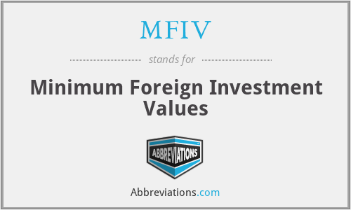 MFIV - Minimum Foreign Investment Values