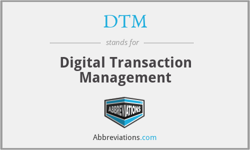 DTM - Digital Transaction Management