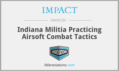 IMPACT - Indiana Militia Practicing Airsoft Combat Tactics