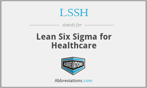 LSSH - Lean Six Sigma for Healthcare
