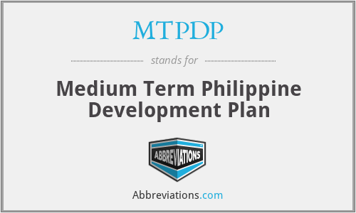 MTPDP - Medium Term Philippine Development Plan