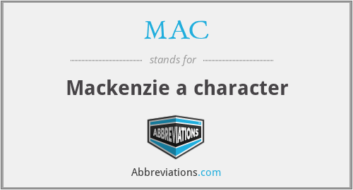 MAC - Mackenzie a character