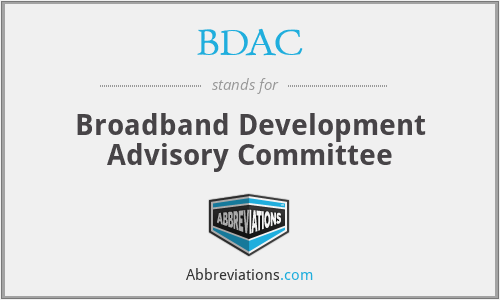 BDAC - Broadband Development Advisory Committee