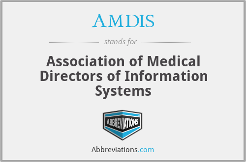 AMDIS - Association of Medical Directors of Information Systems