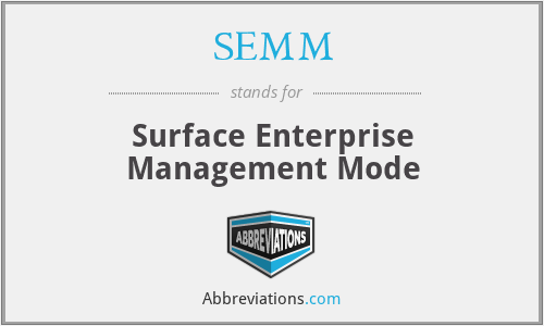 SEMM - Surface Enterprise Management Mode