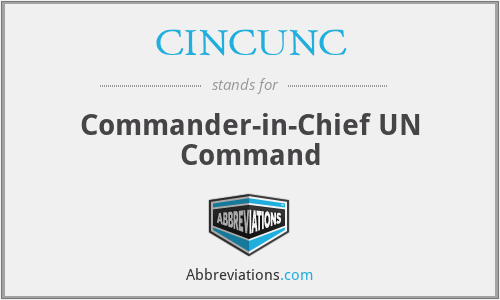 CINCUNC - Commander-in-Chief UN Command