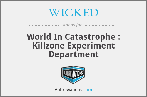 WICKED - World In Catastrophe : Killzone Experiment Department