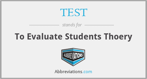 TEST - To Evaluate Students Thoery