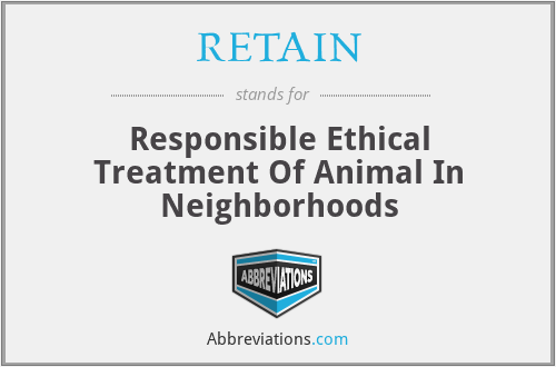 RETAIN - Responsible Ethical Treatment Of Animal In Neighborhoods