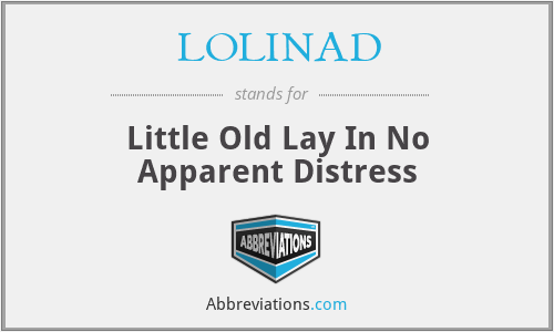 LOLINAD - Little Old Lay In No Apparent Distress