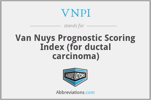 VNPI - Van Nuys Prognostic Scoring Index (for ductal carcinoma)