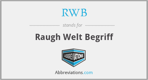 RWB - Raugh Welt Begriff