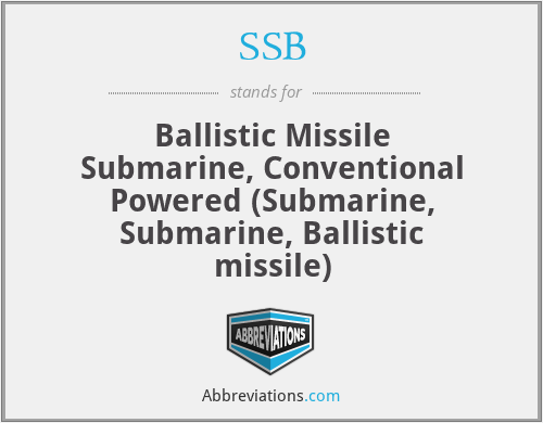 SSB - Ballistic Missile Submarine, Conventional Powered (Submarine, Submarine, Ballistic missile)