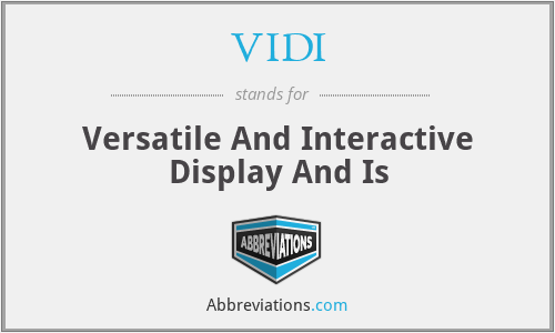 VIDI - Versatile And Interactive Display And Is