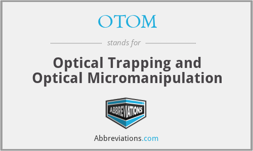 OTOM - Optical Trapping and Optical Micromanipulation