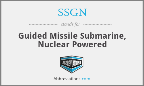 SSGN - Guided Missile Submarine, Nuclear Powered