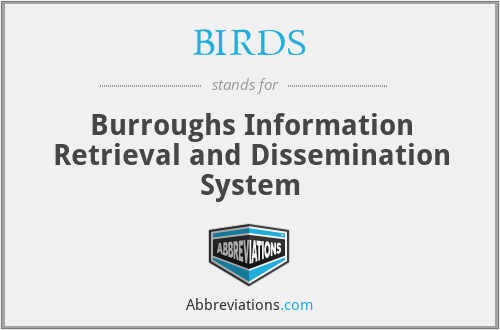 BIRDS - Burroughs Information Retrieval and Dissemination System