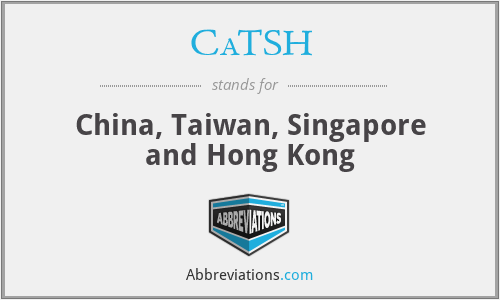 CaTSH - China, Taiwan, Singapore and Hong Kong