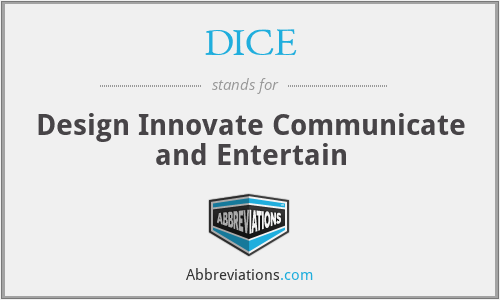 DICE - Design Innovate Communicate and Entertain