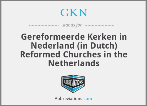 GKN - Gereformeerde Kerken in Nederland (in Dutch) Reformed Churches in the Netherlands