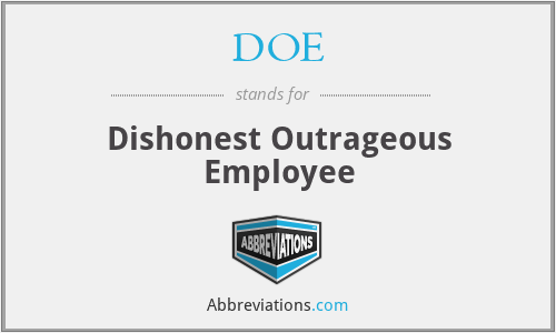 DOE - Dishonest Outrageous Employee