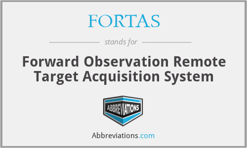 FORTAS - Forward Observation Remote Target Acquisition System