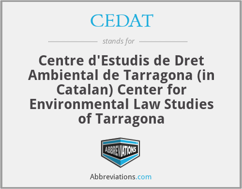 CEDAT - Centre d'Estudis de Dret Ambiental de Tarragona (in Catalan) Center for Environmental Law Studies of Tarragona