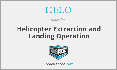 HELO - Helicopter Extraction and Landing Operation